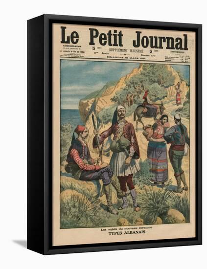 Subjects of the New Kingdom, Albanian Types, Front Cover Illustration from 'Le Petit Journal',…-French School-Framed Premier Image Canvas