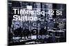 Subway and City Art - Times Square - 42 Street Station-Philippe Hugonnard-Mounted Photographic Print