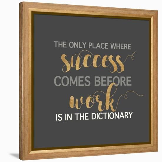 Success Comes Before Work-Bella Dos Santos-Framed Stretched Canvas