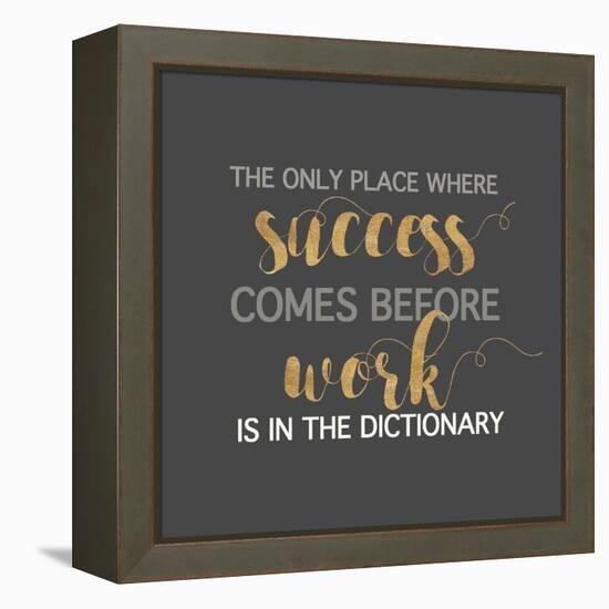 Success Comes Before Work-Bella Dos Santos-Framed Stretched Canvas