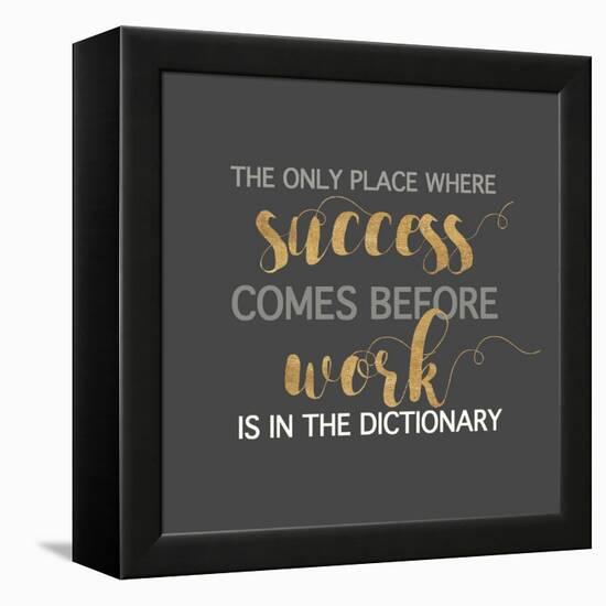 Success Comes Before Work-Bella Dos Santos-Framed Stretched Canvas