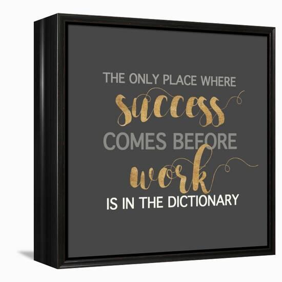 Success Comes Before Work-Bella Dos Santos-Framed Stretched Canvas