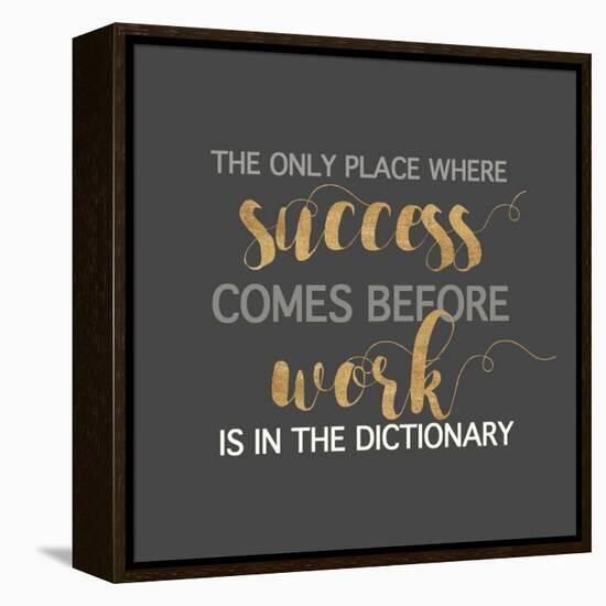 Success Comes Before Work-Bella Dos Santos-Framed Stretched Canvas