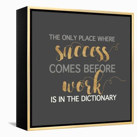 Success Comes Before Work-Bella Dos Santos-Framed Stretched Canvas