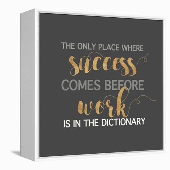 Success Comes Before Work-Bella Dos Santos-Framed Stretched Canvas