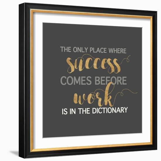 Success Comes Before Work-Bella Dos Santos-Framed Art Print