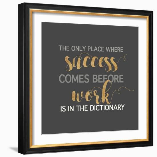 Success Comes Before Work-Bella Dos Santos-Framed Premium Giclee Print