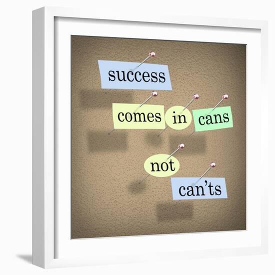 Success Comes in Cans Not Can'ts Saying on Paper Pieces Pinned to a Cork Board-iqoncept-Framed Art Print
