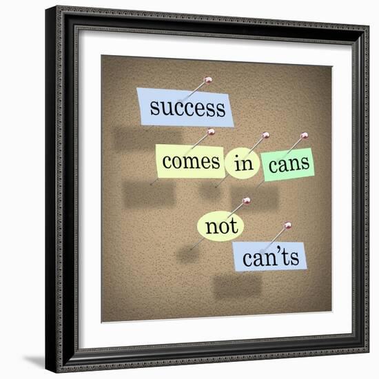 Success Comes in Cans Not Can'ts Saying on Paper Pieces Pinned to a Cork Board-iqoncept-Framed Art Print