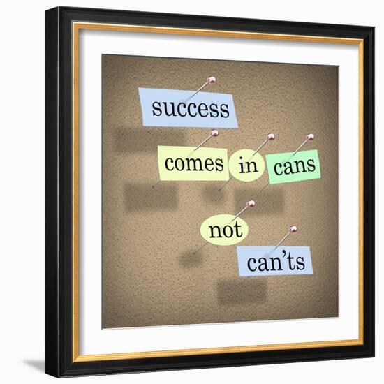 Success Comes in Cans Not Can'ts Saying on Paper Pieces Pinned to a Cork Board-iqoncept-Framed Art Print