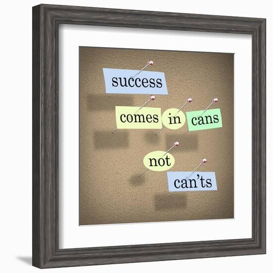 Success Comes in Cans Not Can'ts Saying on Paper Pieces Pinned to a Cork Board-iqoncept-Framed Art Print