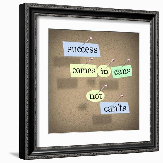 Success Comes in Cans Not Can'ts Saying on Paper Pieces Pinned to a Cork Board-iqoncept-Framed Art Print