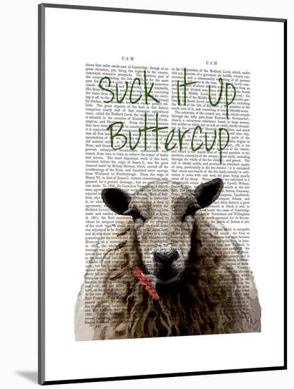 Suck it Up Buttercup-Fab Funky-Mounted Art Print