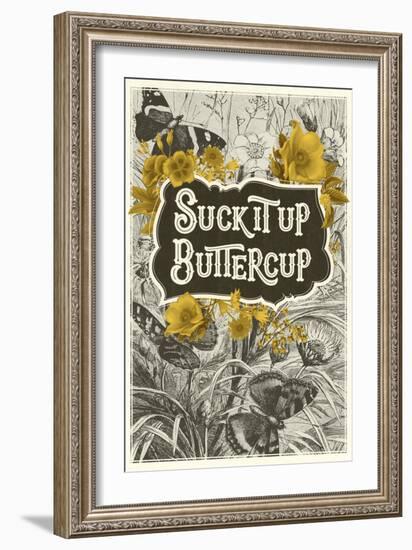 Suck It Up Buttercup-null-Framed Art Print