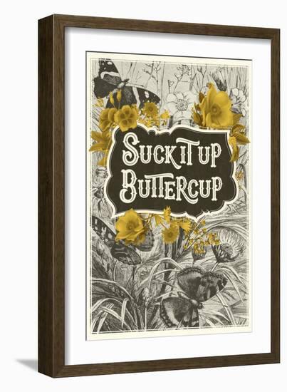 Suck It Up Buttercup-null-Framed Art Print