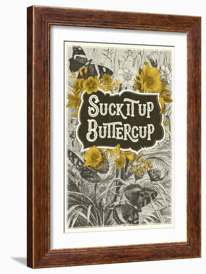 Suck It Up Buttercup-null-Framed Art Print