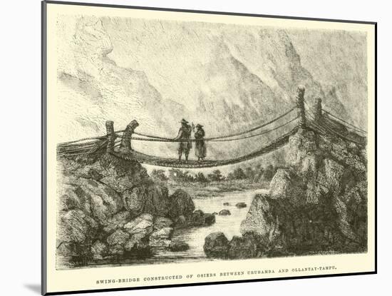 Swing-Bridge Constructed of Osiers Between Urubamba and Ollantay-Tampu-Édouard Riou-Mounted Giclee Print