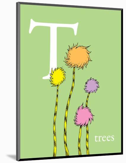 T is for Trees (green)-Theodor (Dr. Seuss) Geisel-Mounted Art Print