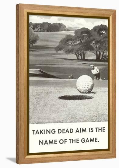 Taking Dead Aim is the Name of the Game, Golf-null-Framed Stretched Canvas