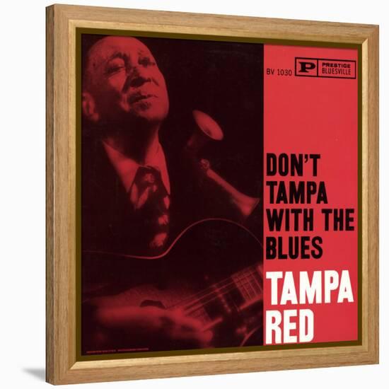 Tampa Red - Don't Tampa with the Blues-null-Framed Stretched Canvas