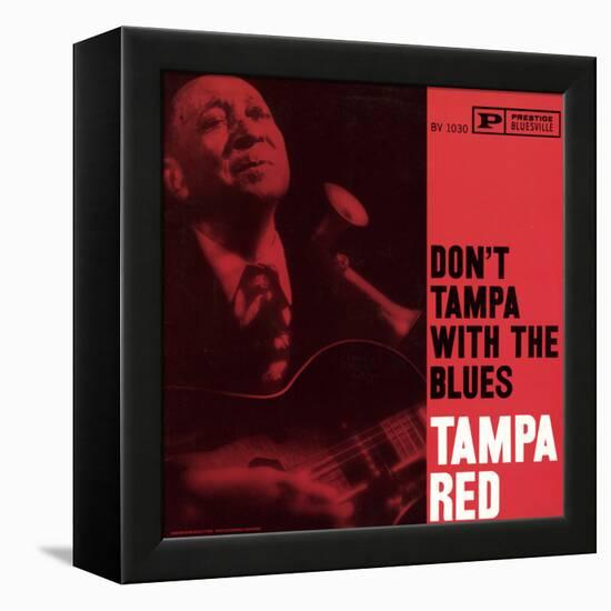 Tampa Red - Don't Tampa with the Blues-null-Framed Stretched Canvas