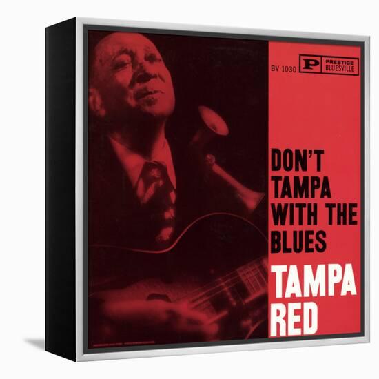 Tampa Red - Don't Tampa with the Blues-null-Framed Stretched Canvas