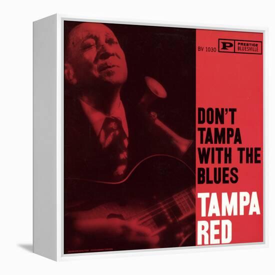 Tampa Red - Don't Tampa with the Blues-null-Framed Stretched Canvas