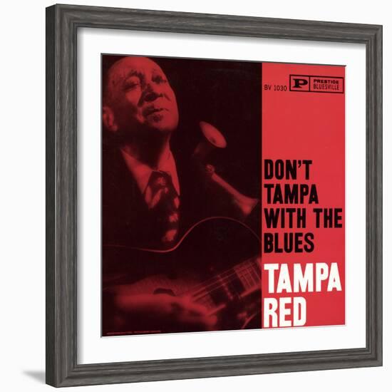 Tampa Red - Don't Tampa with the Blues--Framed Art Print