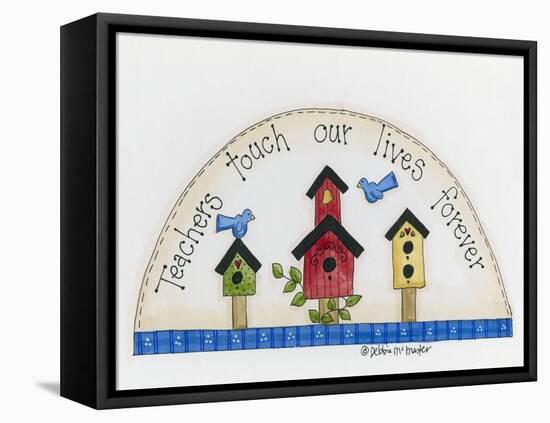 Teachers Touch Our Lives Forever-Debbie McMaster-Framed Premier Image Canvas