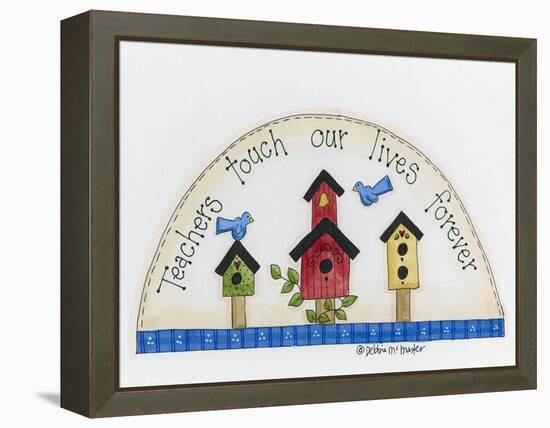 Teachers Touch Our Lives Forever-Debbie McMaster-Framed Premier Image Canvas