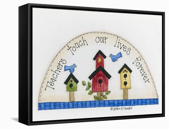 Teachers Touch Our Lives Forever-Debbie McMaster-Framed Premier Image Canvas