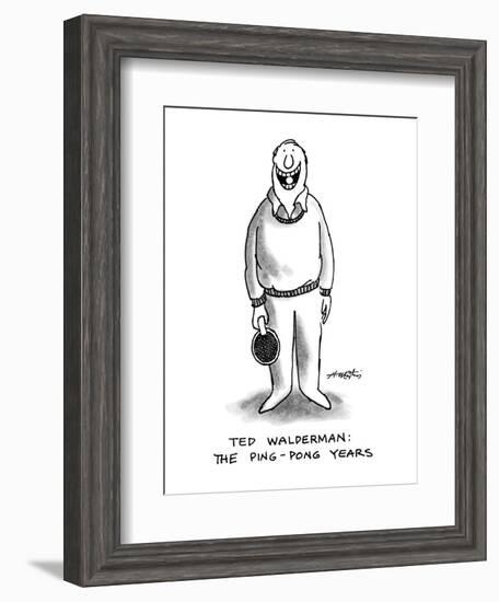 Ted Walderman: The Ping-Pong Years - New Yorker Cartoon-Henry Martin-Framed Premium Giclee Print