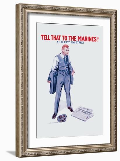 Tell That to the Marines!-James Montgomery Flagg-Framed Art Print