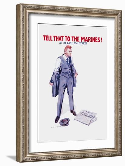 Tell That to the Marines!-James Montgomery Flagg-Framed Art Print