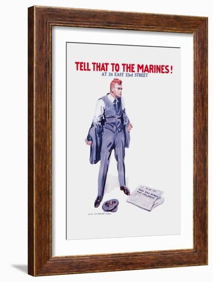 Tell That to the Marines!-James Montgomery Flagg-Framed Art Print