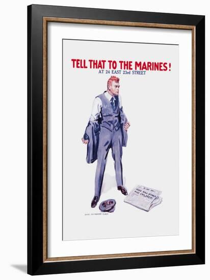 Tell That to the Marines!-James Montgomery Flagg-Framed Art Print