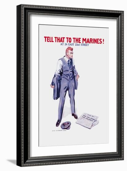 Tell That to the Marines!-James Montgomery Flagg-Framed Art Print