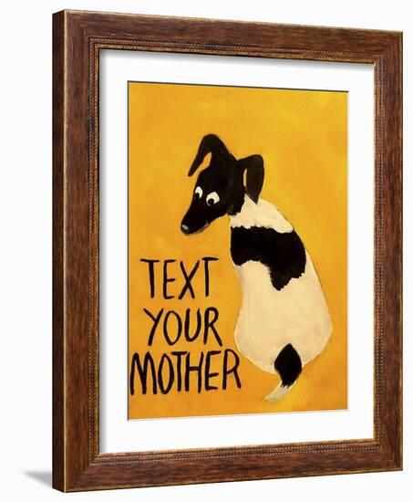 Text You’re Mother-Jennie Cooley-Framed Giclee Print