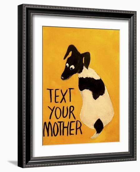 Text You’re Mother-Jennie Cooley-Framed Giclee Print