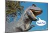 Thank You, Tyrannosaurus Rex-null-Mounted Art Print