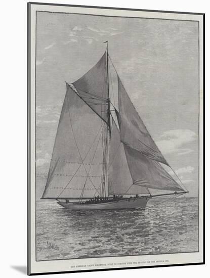 The American Yacht Volunteer, Built to Compete with the Thistle for the America Cup-null-Mounted Giclee Print