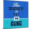 The Best Is Yet to Come 1-Lorand Okos-Mounted Art Print