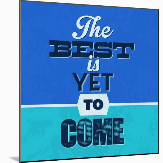 The Best Is Yet to Come 1-Lorand Okos-Mounted Art Print