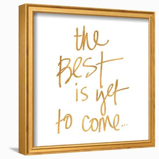The Best is yet to Come (gold foil)-null-Framed Art Print