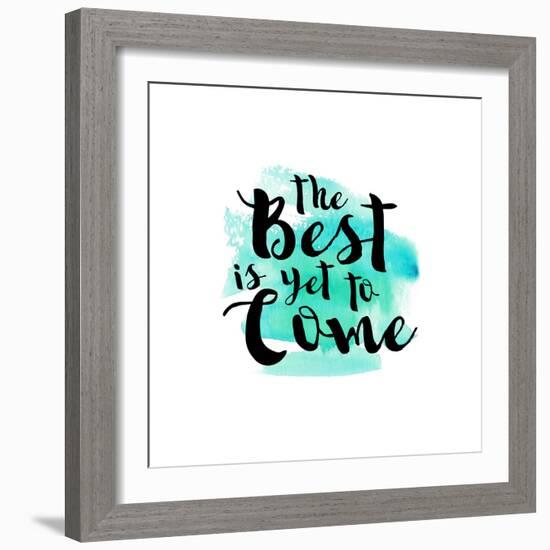 The Best Is Yet to Come-Bella Dos Santos-Framed Art Print