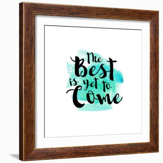 The Best Is Yet to Come-Bella Dos Santos-Framed Art Print