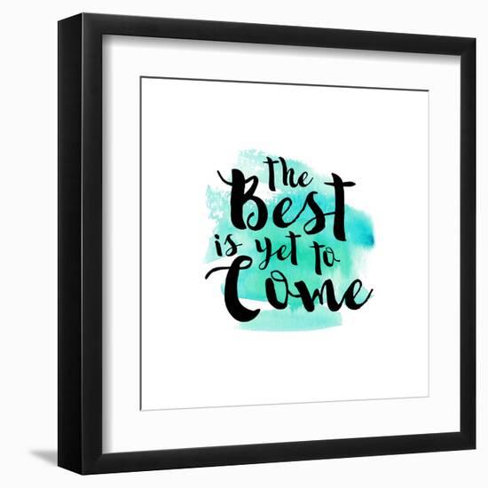 The Best Is Yet to Come-Bella Dos Santos-Framed Art Print