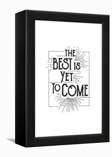 The Best Is Yet To Come-null-Framed Stretched Canvas