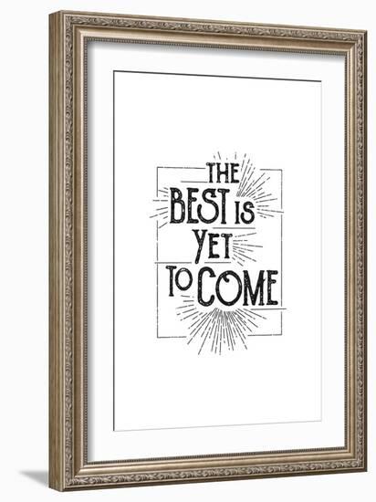 The Best Is Yet To Come-null-Framed Art Print
