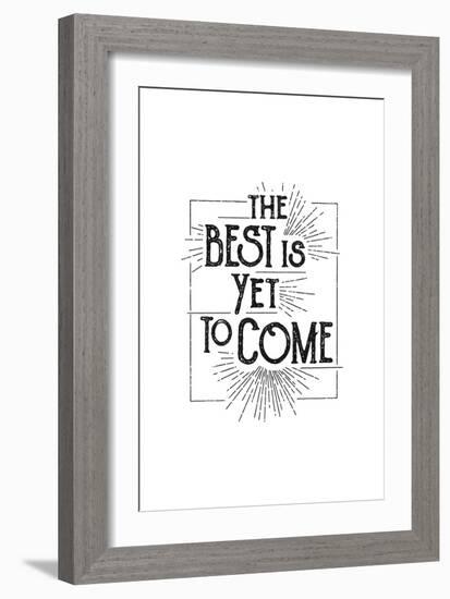 The Best Is Yet To Come-null-Framed Art Print